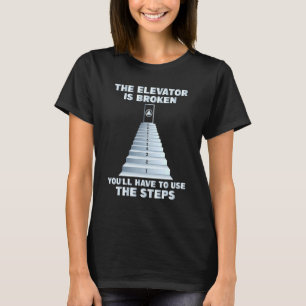 The Elevator Is Broken  Sober Sobriety Aa Na T-Shirt