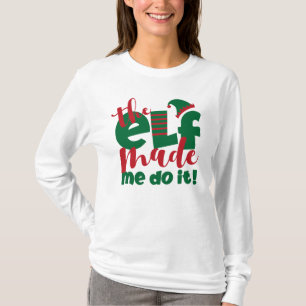The Elf Made Me Do It T-Shirt