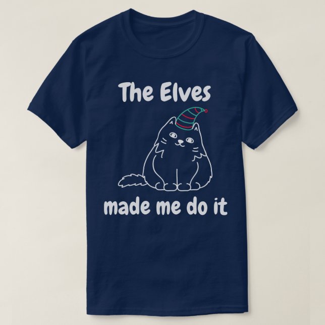 The Elves Made Me Do It Cute Cat Lover Merry Chris T-Shirt (Design Front)