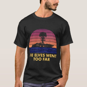 The Elves Went Too Far Classic T-Shirt