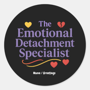 The Emotional Detachment Specialist Graphic Design Classic Round Sticker
