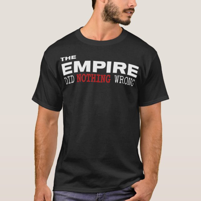 The Empire Did Nothing Wrong Novelty  T-Shirt (Front)