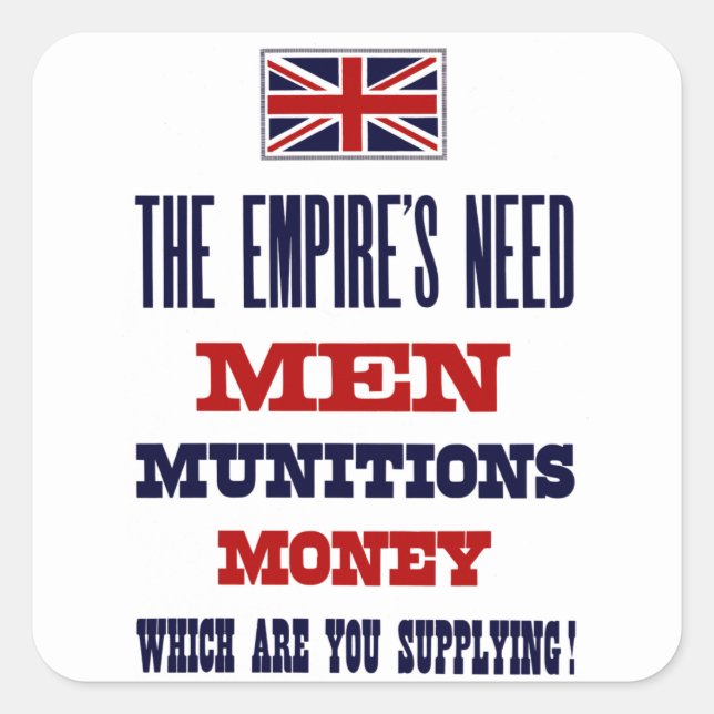 The Empire's Need ~ Men, Munitions and Money Square Sticker (Front)