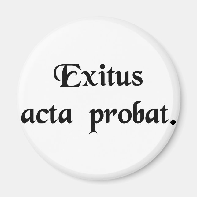 The end justifies the means. magnet (Front)