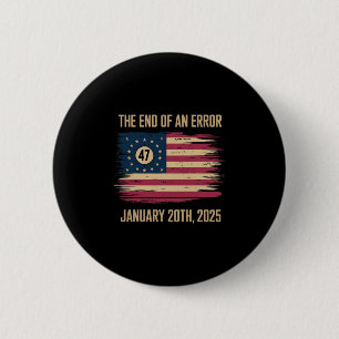 The End Of An Error January 20 2025 Inauguration 2 Inch Round Button