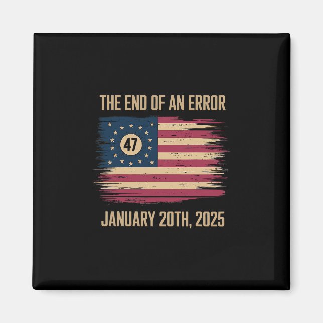 The End Of An Error January 20 2025 Inauguration  Magnet (Front)