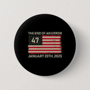 The End Of An Error January 20th 2025 Trump Inaugu 2 Inch Round Button