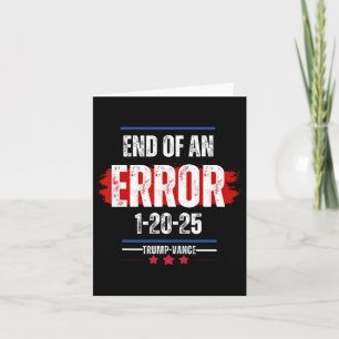 The End Of An Error January 20th 2025 Trump Inaugu Card
