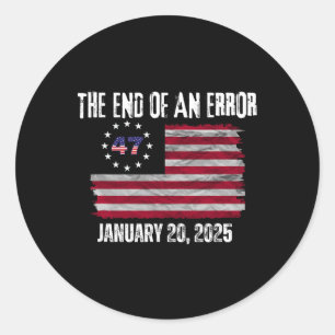 The End Of An Error Trump Inauguration Day Jan 20 Classic Round Sticker