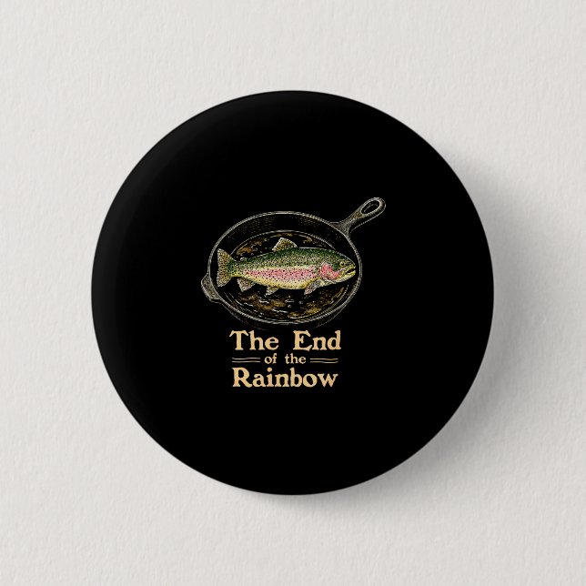 The end of the rainbow funny trout fish on pan 2 inch round button (Front)