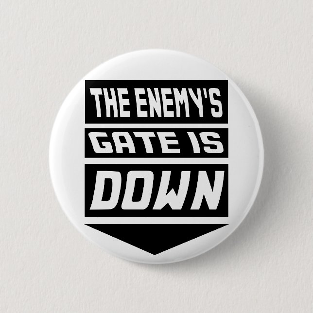 The Enemy's Gate Is Down 2 Inch Round Button (Front)