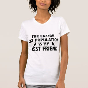 The Entire Cat Population Is My Best Friend T-Shirt