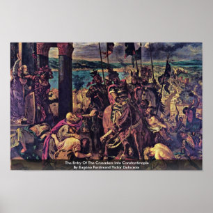The Entry Of The Crusaders Into Constantinople Poster