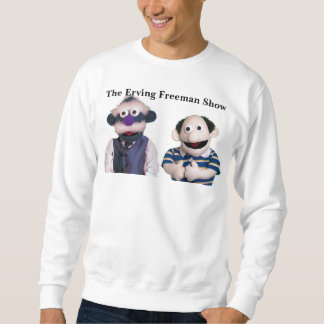 The Erving Freeman Show Sweatshirt