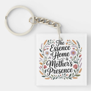 The Essence Of Home Is Mother's Presence Keychain