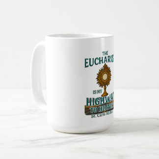 The Eucharist Is My Highway to Heaven Coffee Mug