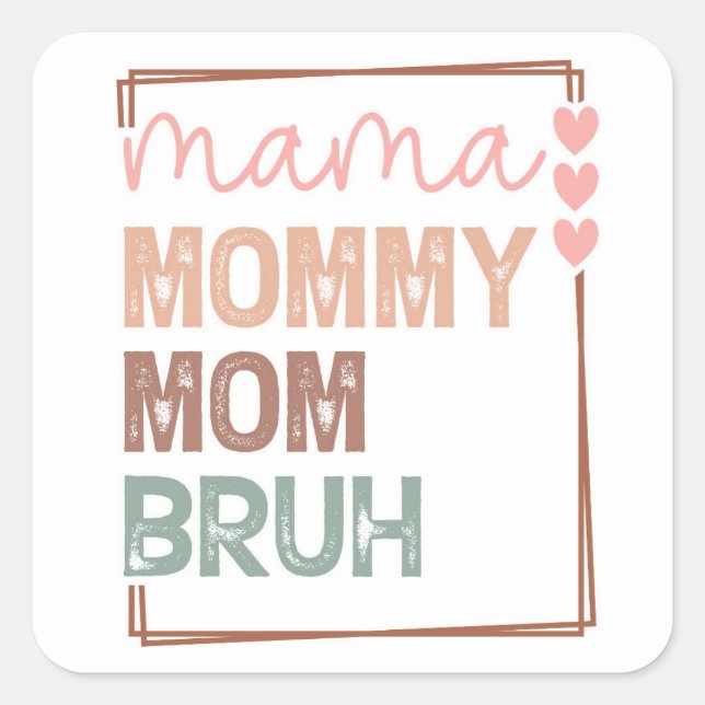 The Evolution of Mom: From Mama to Bruh Square Sticker (Front)
