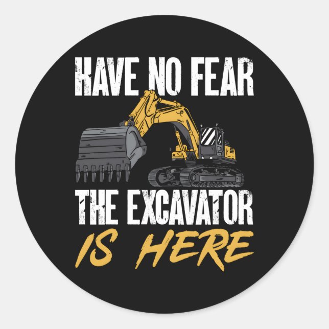 The Excavator Is Here Heavy Equipt Operator Classic Round Sticker (Front)