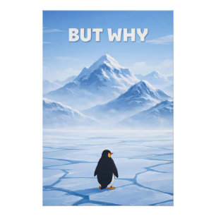 The Existential Penguin: "But Why?" Poster