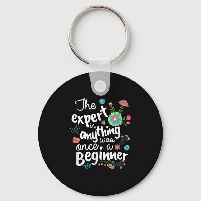 The Expert In Anything Was Once A Beginner Motivat Keychain (Front)