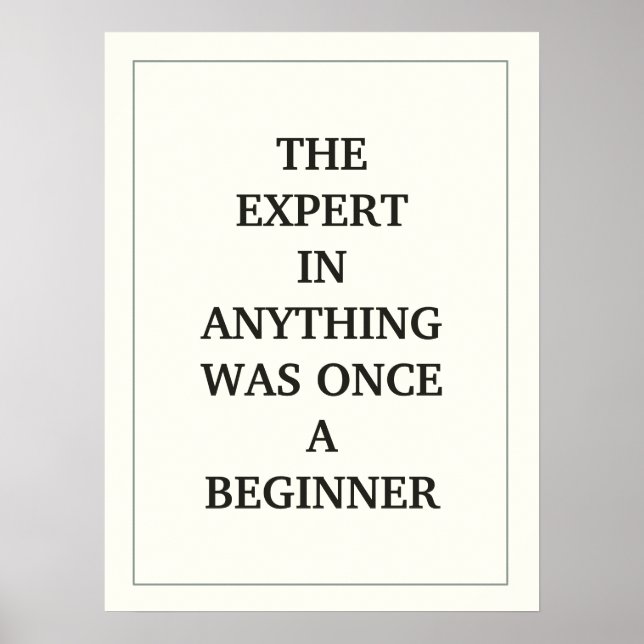 THE EXPERT  IN ANYTHING WAS ONCE A BEGINNER POSTER (Front)