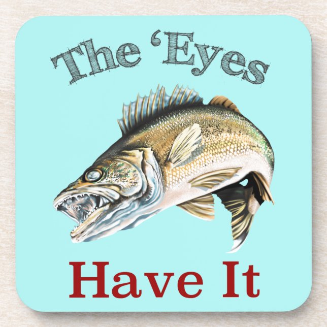 The 'Eyes Have It . . . Walleyes That Is Coaster (Front)