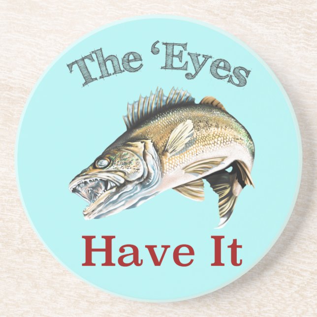 The 'Eyes Have It . . . Walleyes That Is Coaster (Front)