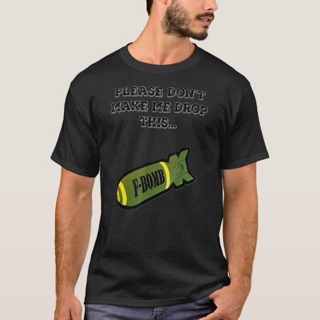 The F Bomber 3 Dropping F Bombs T-Shirt (Front)
