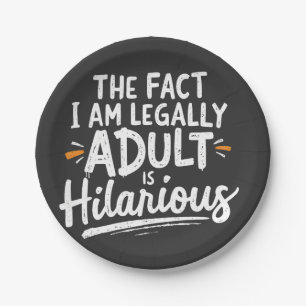 The Fact That I am Legally An Adult is hilarious: Paper Plate