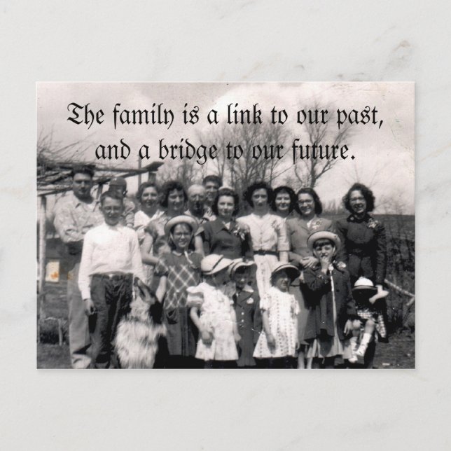 The family is a link to our past, and a bridge... postcard (Front)