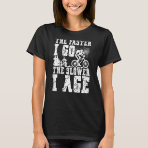 The Faster I Go The Slower I Age Backprint Mtb T-Shirt