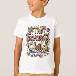 The Favorite Child (Self-Proclaimed) T-Shirt