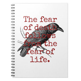 The Fear Of Death Follows - Death Quote  Notebook