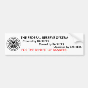 The Federal Reserve System is a scam Bumper Sticker