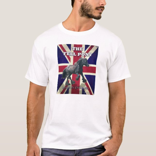 "The Fell Pony -- True Brit -- Made In England" T-Shirt (Front)