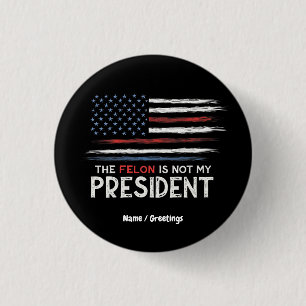 The Felon Is Not My President Stand Against Hate 1 Inch Round Button