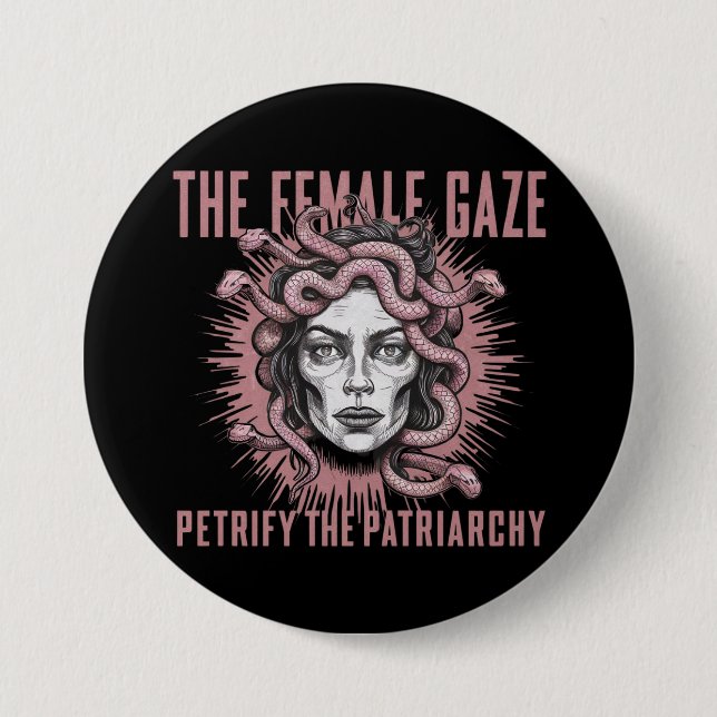 The Female Gaze Petrify The Patriarchy Medusa 3 Inch Round Button (Front)