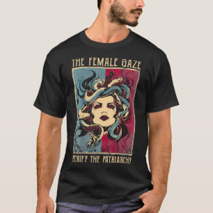 The female gaze Petrify The Patriarchy Medusa  T-Shirt