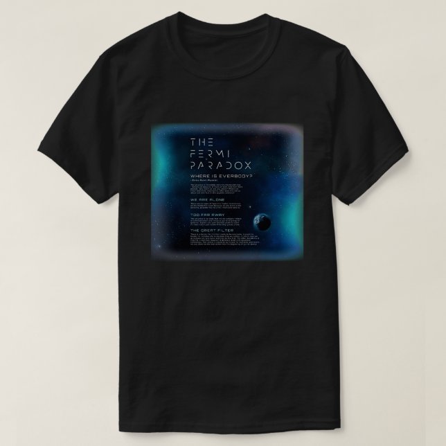 The Fermi Paradox Where Is Everybody T-Shirt (Design Front)
