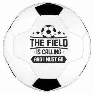 The Field Is Calling And I Must Go Soccer Ball