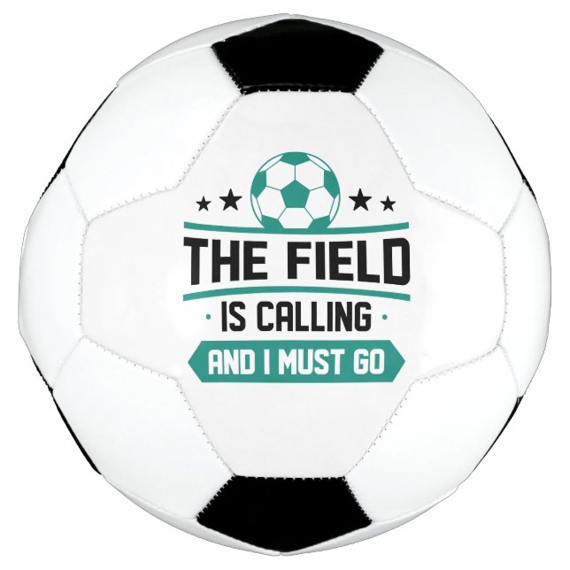 The Field Is Calling And I Must Go Soccer Ball (Front)