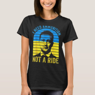 The Fight Is Here I Need Ammunition Not A Ride 2 T-Shirt