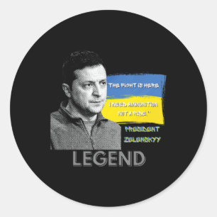 The Fight Is Here Ukraine President Zelensky Legen Classic Round Sticker
