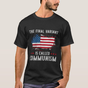 The Final Variant Is Called Communism T-Shirt