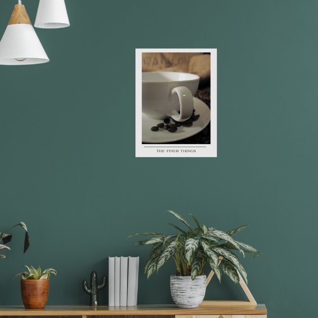 The Finer Things - Send Coffee Art Poster (Living Room 1)