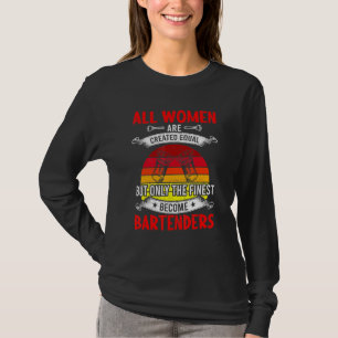 The Finest Become Bartenders Bartending Bartender T-Shirt