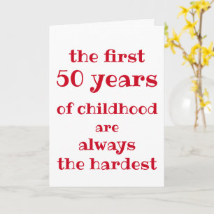 The First 50 years of Childhood are the Hardest Card