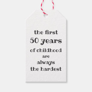 The First 50 years of Childhood are the Hardest Gift Tags