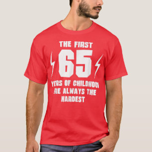 The First 65 Years Of Childhood Funny 65th Birthda T-Shirt