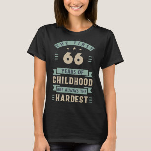 The First 66 Years Of Childhood Are Hardest 66th B T-Shirt